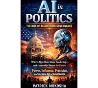 AI in Politics: The Rise of Algorithmic Governance: 1