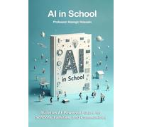 AI in Schools: Build an AI-Powered Future for Schools, Families, and Communities