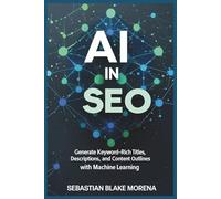 AI in SEO: Generate keyword-rich titles, descriptions, and content outlines with machine learning