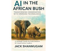 AI In The African Bush: Transforming Conservation with Emerging Technologies