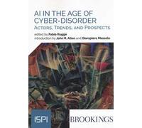 AI in the age of cyber-disorder. Actors, trends, and prospects