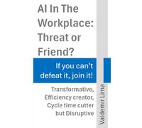 AI In The Workplace: Threat or Friend?: If you can't defeat it, join it!