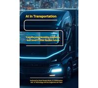 AI in Transportation: Transforming Mobility, Logistics, and Smart Cities for the Future