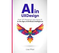 AI in UX Design: How UX Designers are Using AI in the Age of Artificial Intelligence