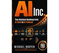 AI Inc.: Your Business Roadmap from AI-Blind to AI-Powered