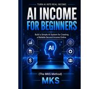 AI Income Blueprint for Beginners: A Practical Guild to Building Simple AI Content Systems for Online Income