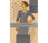 AI, Independent Work, & Parallel Power for Women: A Survival Guide for Women in Authoritarian America: 6