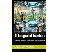 AI-Integrated Teachers: Revolutionizing Education for the Future