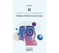 AI. Intelligenza artificiale tra incubo e sogno – Hoepli