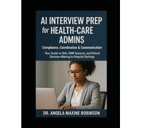 AI Interview Prep for Health-care Admins: Compliance, Coordination & Communication: Your Guide to SHA, EMR Systems, and Ethical Decision-Making in ... Guide to Hospital Leadership in the AI Era