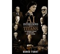AI Interviews with Titans: 20 Legendary Leaders. 10 Questions. Timeless Wisdom.