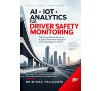 AI + IOT + ANALYTICS FOR DRIVER SAFETY MONITORING: The Smartphone Sentinel - A Zero-Hardware Blueprint from Prototype to Client Pilot