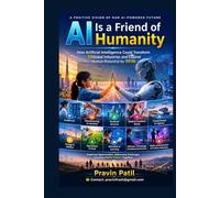 AI IS A FRIEND OF HUMANITY: How Artificial Intelligence Could Transform 10 Global Industries and Expand Human Potential by 2036