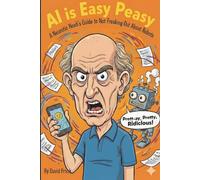 "AI is Easy Peasy: A Neurotic Noob's Guide to Not Freaking Out About Robots