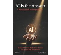 AI Is The Answer: What the Hell is the Question - Volume 1