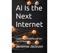 AI Is the Next Internet: Leadership, Authority, and the Cost of Waiting