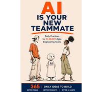 AI Is Your New Teammate: 365 Daily Practices for AI-Ready Agile Engineering Teams
