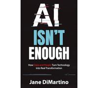 AI Isn't Enough: How Data and People Turn Technology into Real Transformation