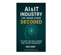 AI & IT Industry -The Inside Story - D E C O D E D