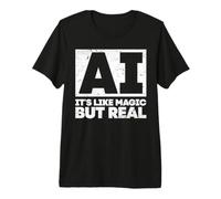 AI It's Like Magic But Real Maglietta Premium
