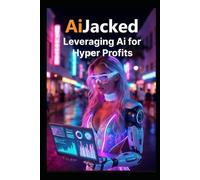 Ai Jacked: Leveraging Ai for Hyper Profits
