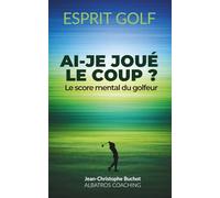 Ai-je joué le coup ?: Le score mental du golfeur
