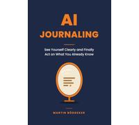 AI Journaling: See Yourself Clearly and Finally Act on What You Already Know