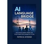 AI Language Bridge: How Learners, Teachers, Parents, and AI Work Together When Language Gets in the Way