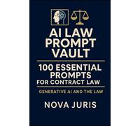 AI Law Prompt Vault: 100 Essential Prompts for Contract Law