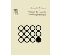 Ai limiti del concetto. Genesi e forma della singolarità nella logica di Hegel