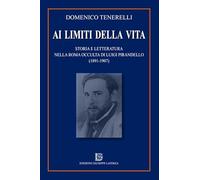 Ai limiti della vita. Storia e letteratura nella Roma occulta di Luigi Pirandello (1891-1907)