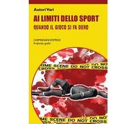 Ai limiti dello sport. Quando il gioco si fa duro