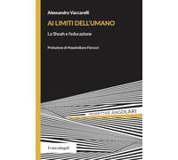 Ai limiti dell'umano. La Shoah e l'educazione - Vaccarelli Alessandro