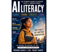 AI Literacy: A Student’s Guide to Learning, Thinking, and Thriving in an AI-Powered World