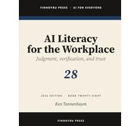 AI Literacy for the Workplace: Judgment, Verification, and Knowing When Not to Trust the Model: 28