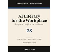 AI Literacy for the Workplace: Judgment, Verification, and Knowing When Not to Trust the Model: 28