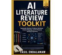 AI Literature Review Toolkit: Systematic Reviews, Evidence Synthesis, Citation Mapping, and AI-Powered Scholarly Discovery