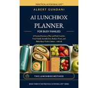 AI Lunchbox Planner for Busy Families: A Practical System to Pack Lunches Your Family Actually Eats, Reduce Waste, and Make Busy Weeks Calmer - with AI