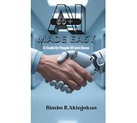 AI MADE EASY: A Guide for People 50 and Above