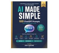 AI Made Simple: AI Made Simple: Simple AI Prompts, ChatGPT Tips, and Everyday Strategies to Save Time, Boost Productivity, and Build Confidence