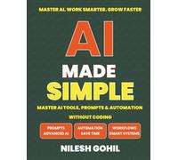 AI Made Simple: AI Money Systems & Digital Income: Build Automated Income Streams Using AI, Content & Smart Workflows