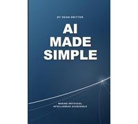 AI Made Simple: Making Artificial Intelligence Accessible