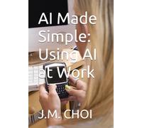 AI Made Simple: Using AI at Work