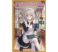 AI Maid Luna's Casefiles: She can see the future - she just can't find the remote.