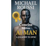 AI MAN: A Journey to Sync (Concise Edition)