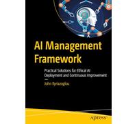 Ai Management Framework: Practical Solutions for Ethical Ai Deployment and Continuous Improvement