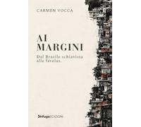 Ai margini. Dal Brasile schiavista alle favelas