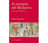 Ai margini del Medioevo. Storia culturale dell'alterità