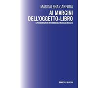 Ai margini dell’oggetto-libro. Sperimentazioni intermediali in lingua inglese