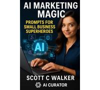 AI Marketing Magic Prompts for SMB Superheroes